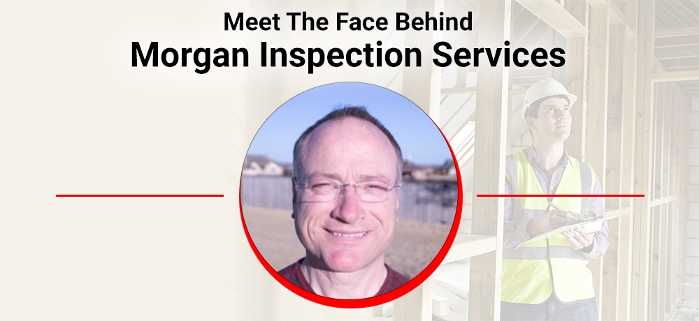 Meet-The-Face-Behind-Morgan-Inspection-Services.jpg