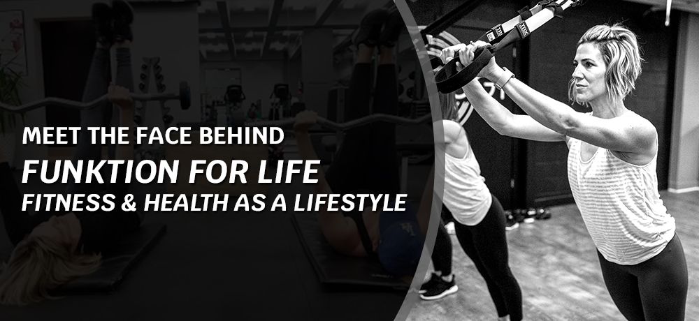 Meet the Face Behind Funktion For Life - Fitness and Health as a Lifestyle as a Lifestyle