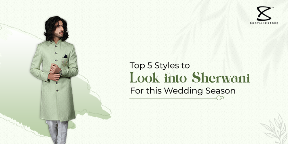 Top 5 Styles to Look into Sherwani for This Wedding Season.png