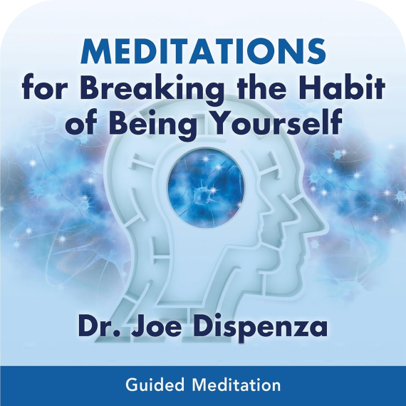 Meditations for Breaking the Habit of Being Yourself