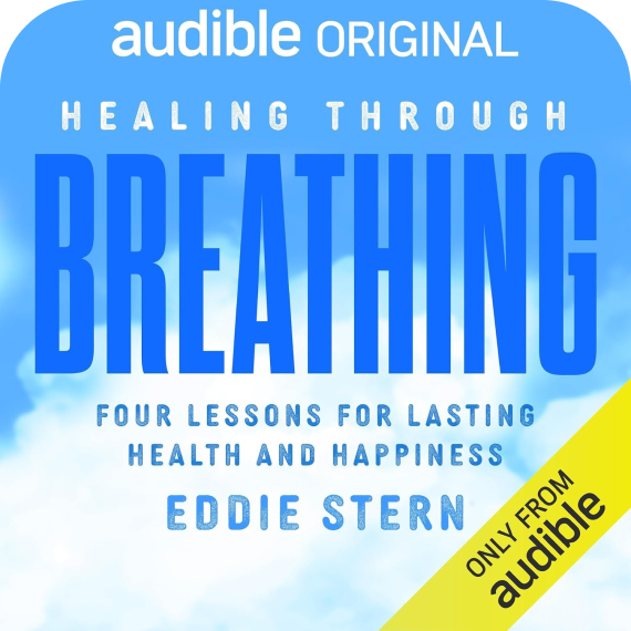 Healing Through Breathing: Four Lessons for Lasting Health and Happiness