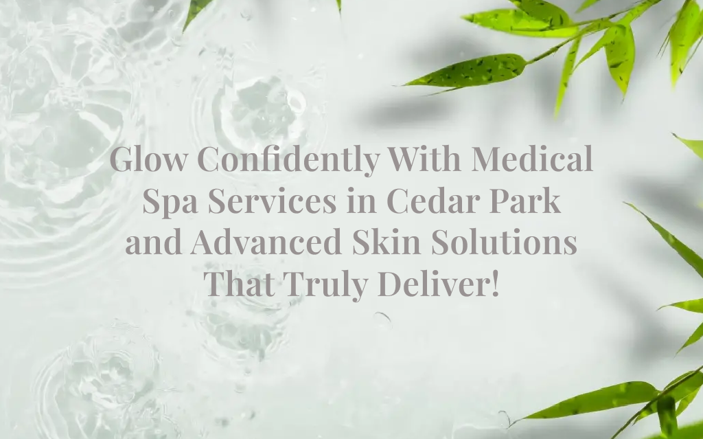 Medical Spa Services Cedar Park