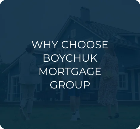 Why Choose Boychuk Mortgage Group