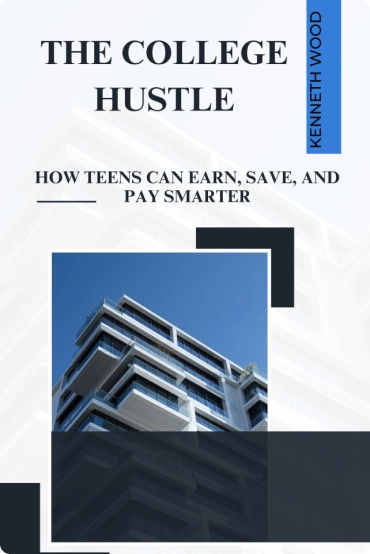 The College Hustle How Teens Can Earn, Save, and Pay Smarter
